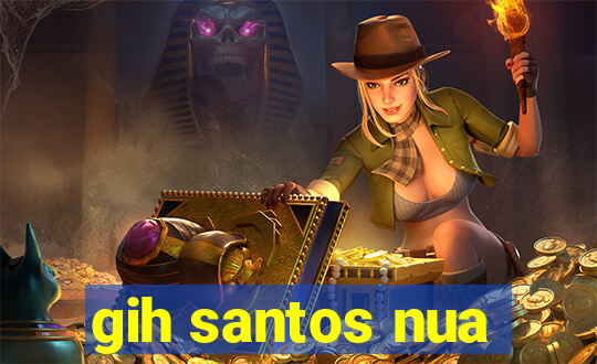 gih santos nua